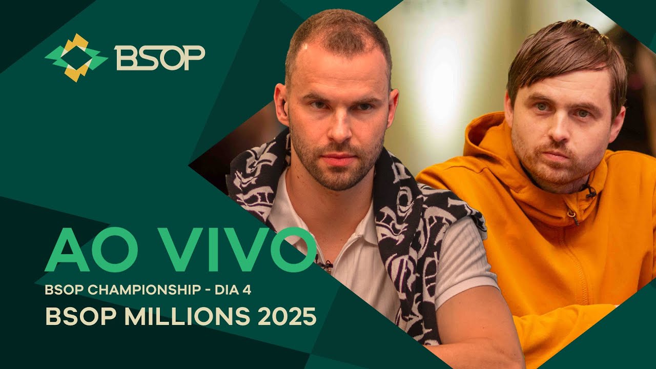 AO VIVO | BSOP CHAMPIONSHIP - DIA 4 - BSOP MILLIONS 2025