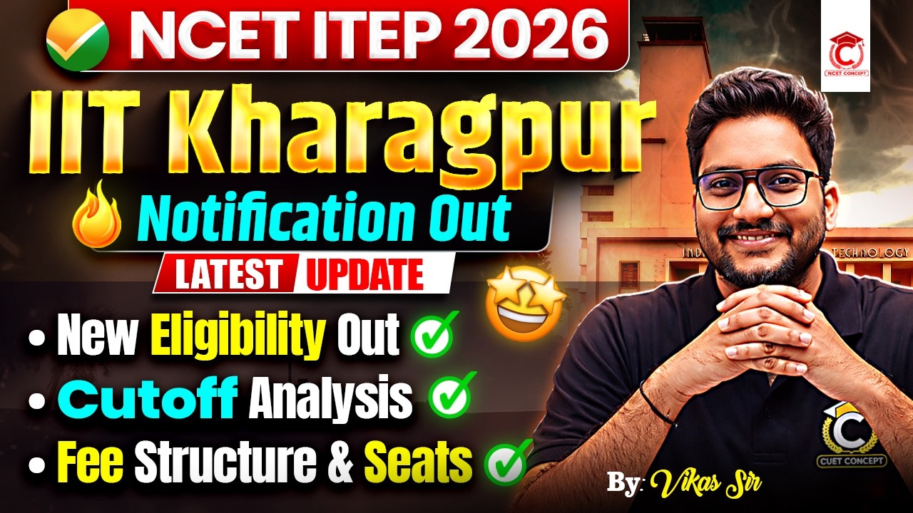 NCET 2026 Notification Out🔥| IIT KGP Latest Update | IIT KGP Cutoff, Seats, Fees, New Eligibility ..