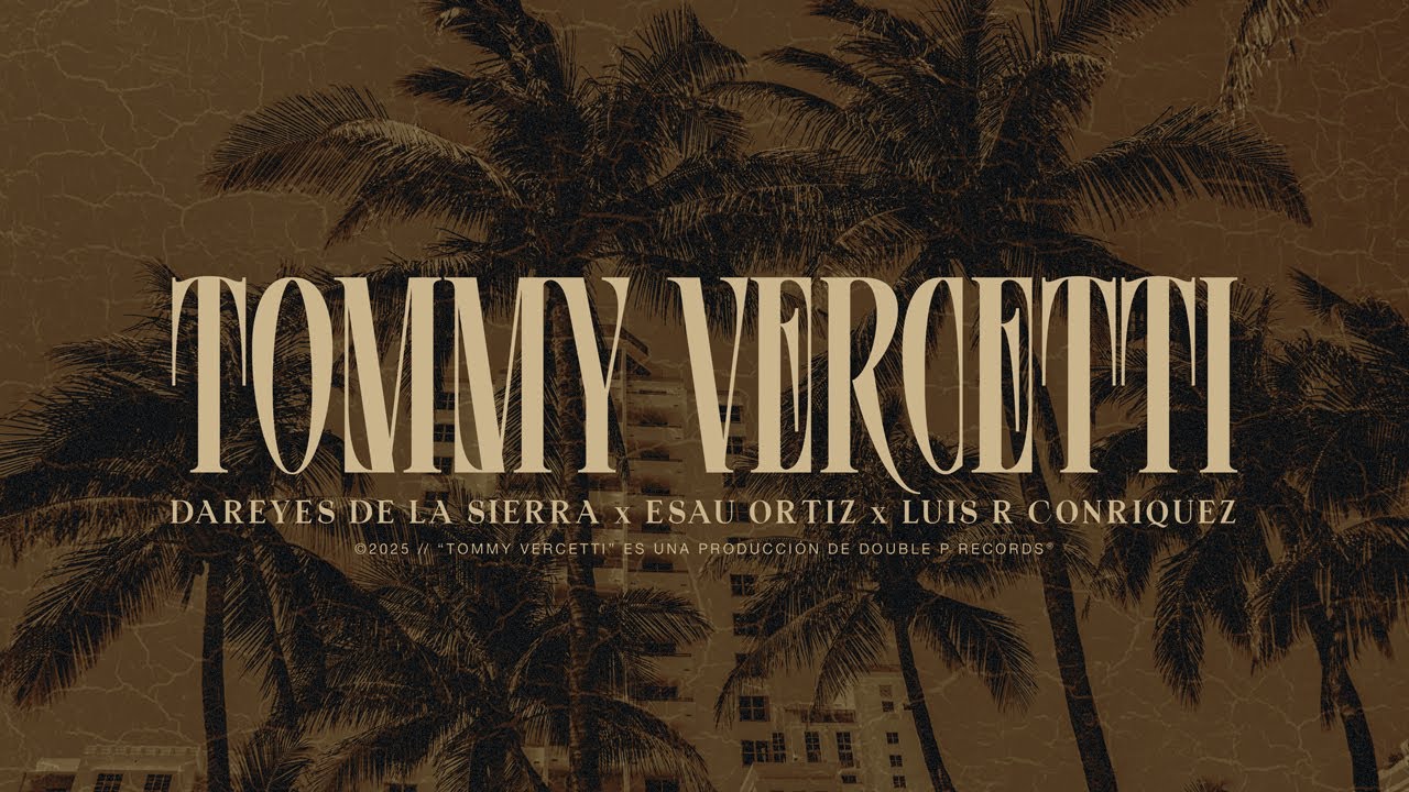 Tommy Verceti - Dareyes de la Sierra, Esa&uacute; Ortiz, Luis R Conriquez (Lyric Video)