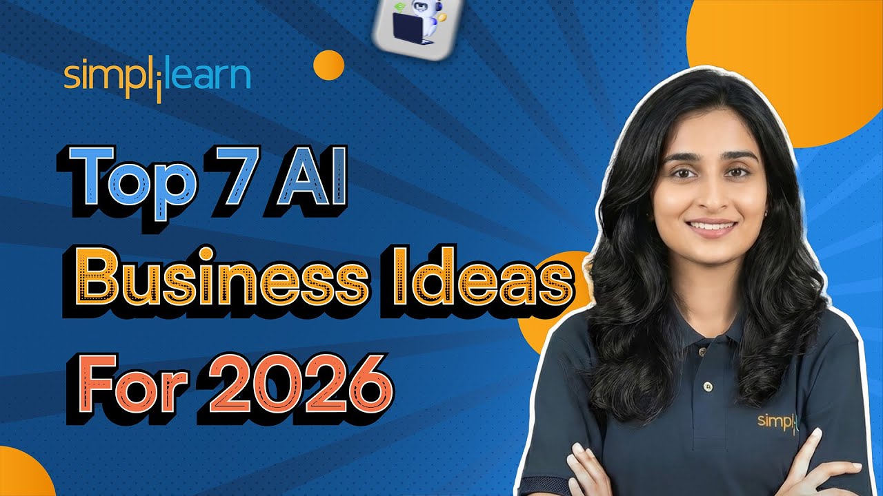 Top 7 AI Business Ideas for 2026 | Best AI Businesses to Start With No Money in 2026 | Simplilearn