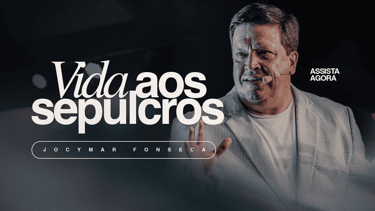 Vida aos Sepulcros | Pr. Jocymar Fonseca