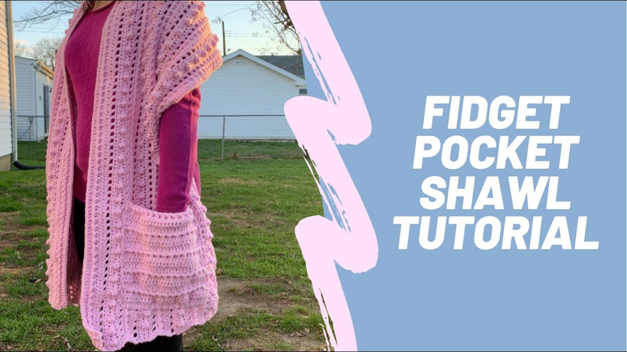 Fidget Pocket Shawl Tutorial