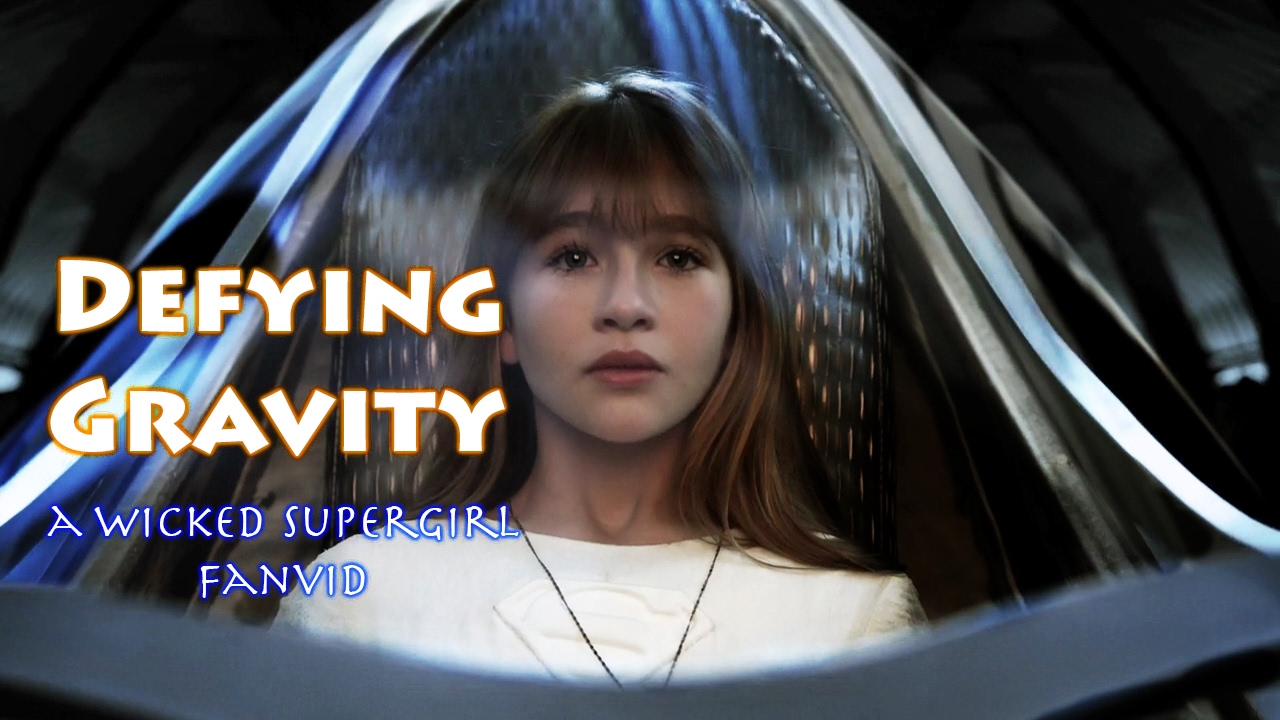 Defying Gravity - a Wicked Supergirl fanvid