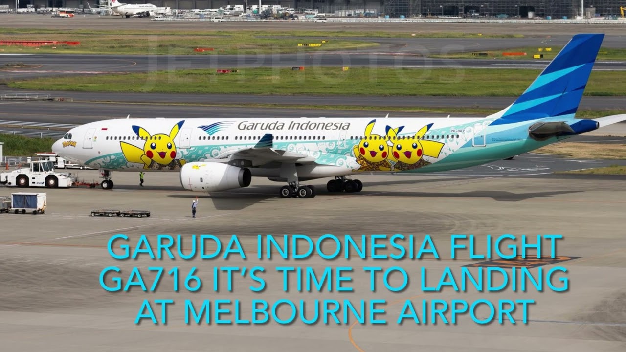 GARUDA INDONESIA FLIGHT GA716 IS AN AIRBUS A330 300 IS HEADING FROM JAKARTA TO MELBOURNE...