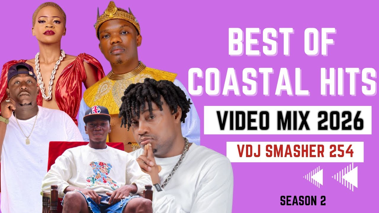 BEST OF COASTAL HITS 2026 🔥 VIDEO MIX | SEASON 2 &ndash; THE FLOW | VDJ SMASHER 254 | DAYO RADIO