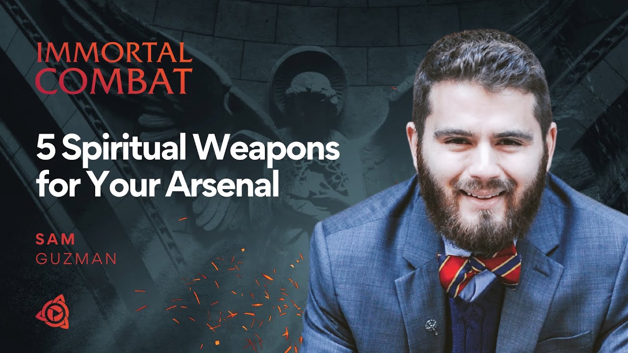 Sam Guzman | 5 Spiritual Weapons for Your Arsenal