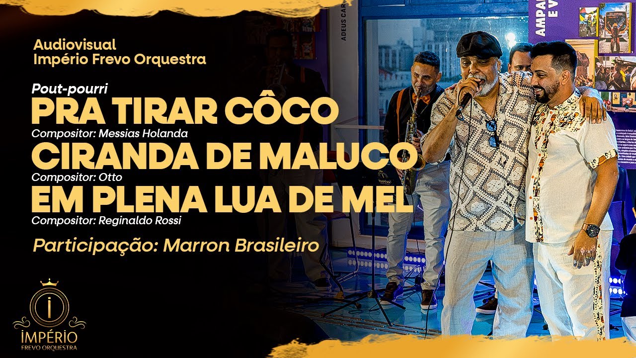 IMPÉRIO FREVO ORQUESTRA - PRA TIRAR CÔCO, CIRANDA DE MALUCO & EM PLENA LUA DE MEL- MARRON BRASILEIRO
