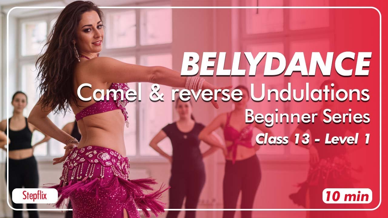 StepFlix Belly dance, Level 1, Class 13 - Camel & reverse Undulations