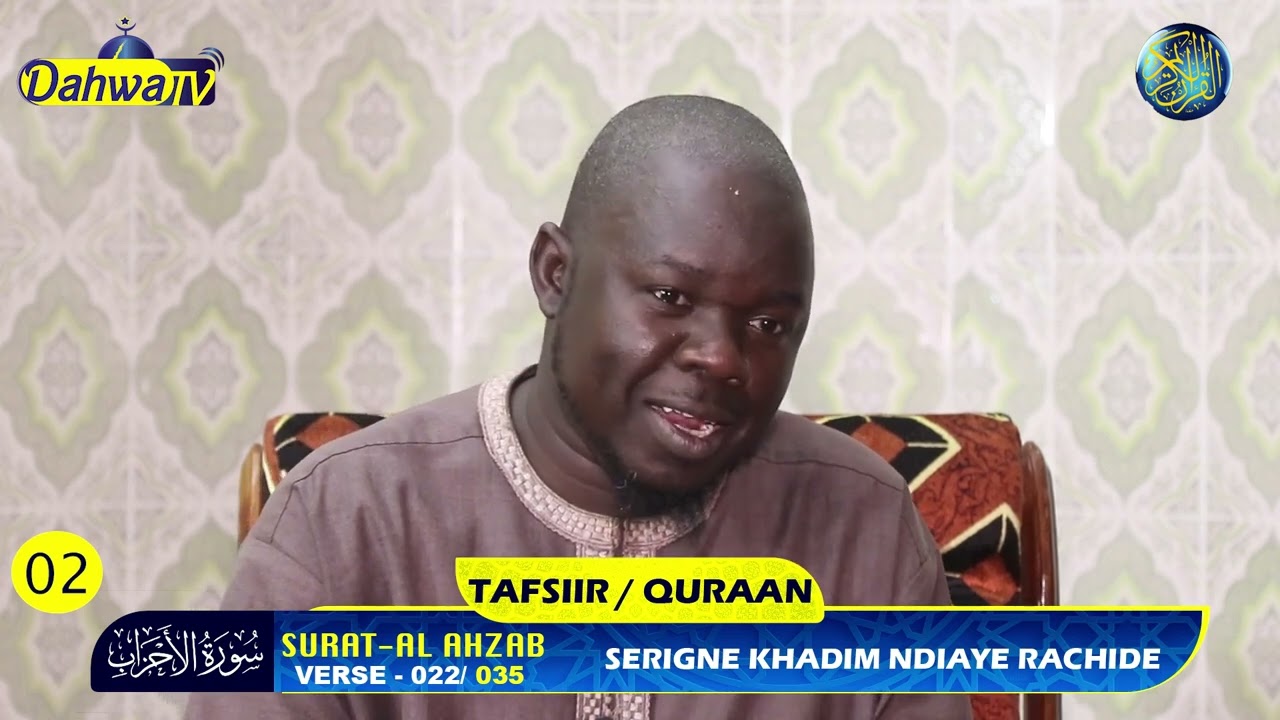 P 2-TAFSIIR SERIGNE KHADIM NDIAYE RACHIDE || SURAH-AL-AHZAB|| verset - 022/ 035|| تفسير سورة الأحزاب