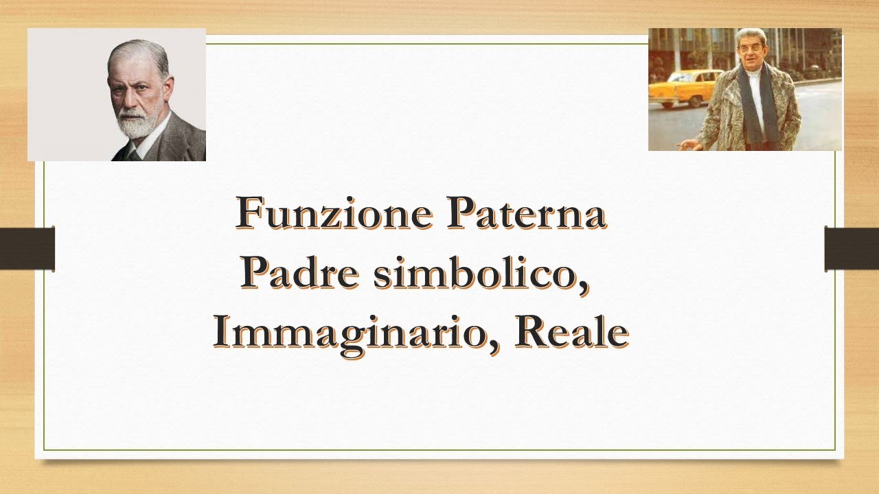 Funzione paterna : Padre Simbolico, Immaginario e Reale
