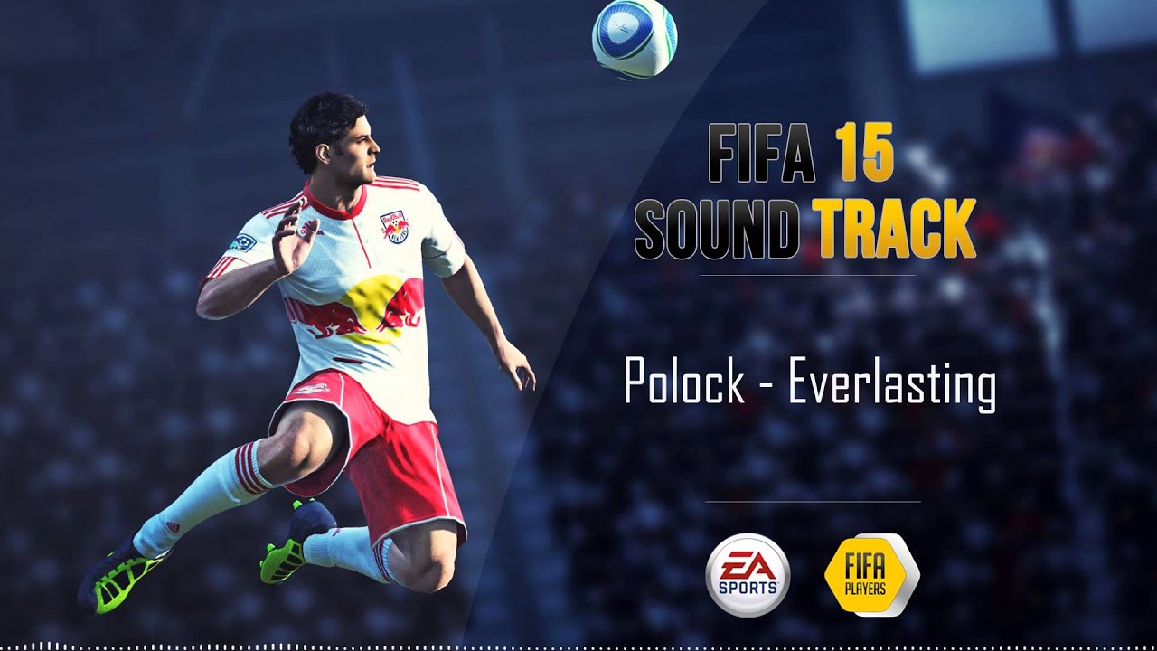 Polock - Everlasting (FIFA 15 Soundtrack)