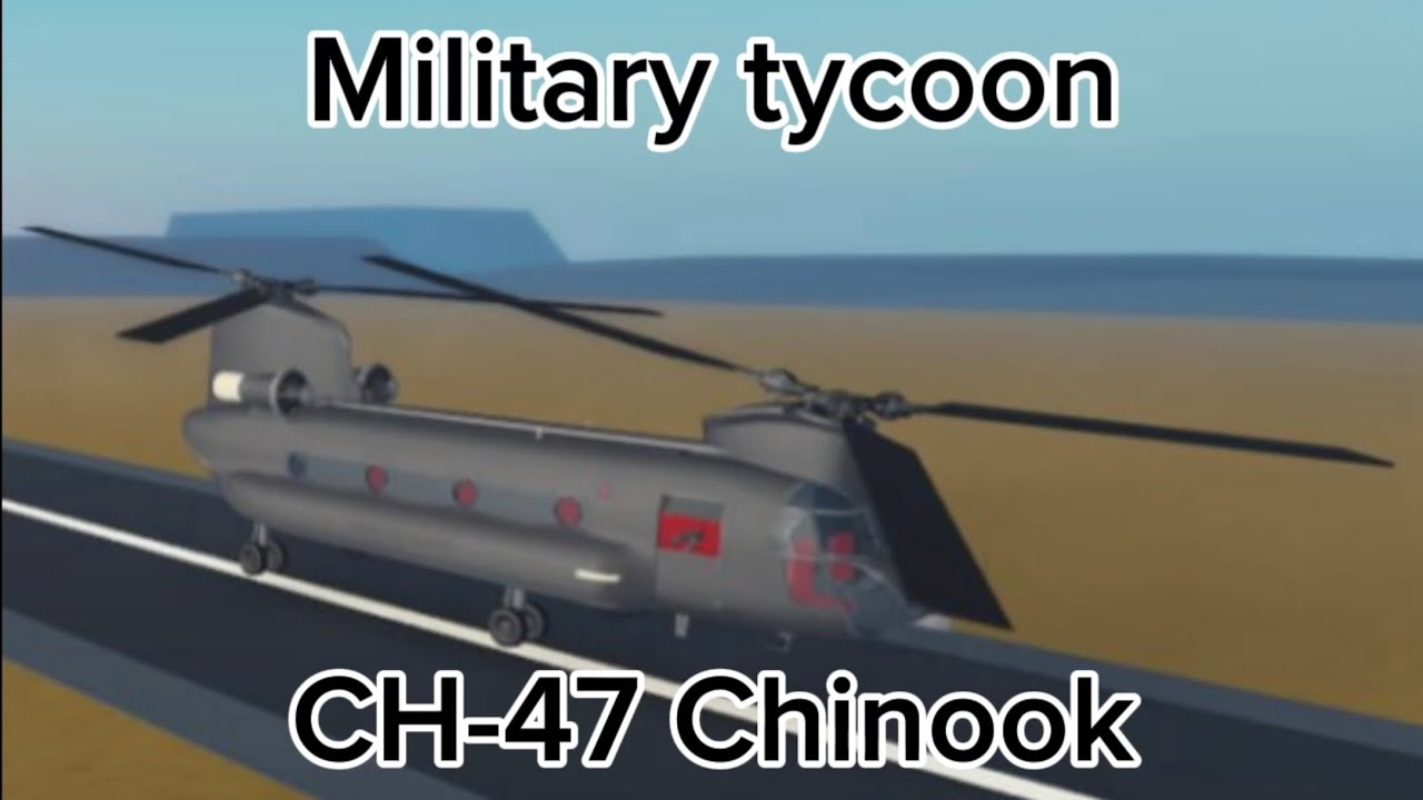 Military tycoon: CH-47 Chinook