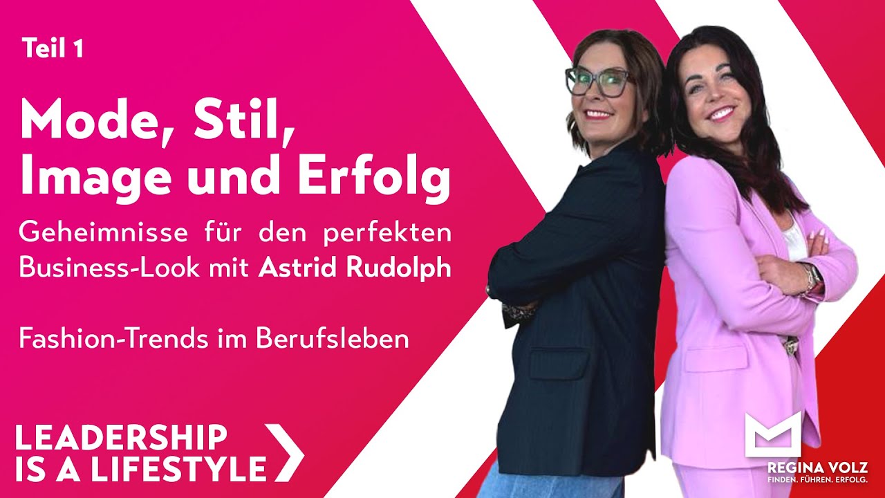 Mode, Stil, Image & Erfolg: Geheimnisse für den perfekten Business-Look mit Astrid Rudolph – Teil 1