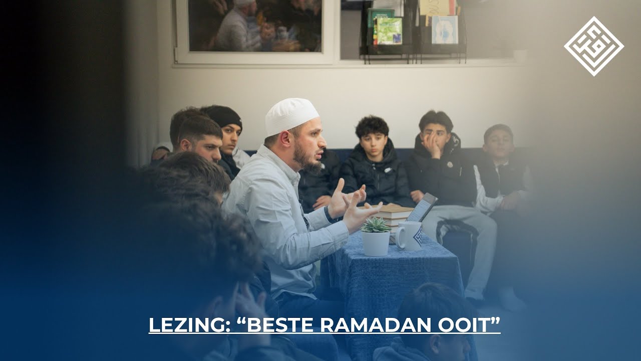 “BESTE RAMADAN OOIT” - LEZING #20