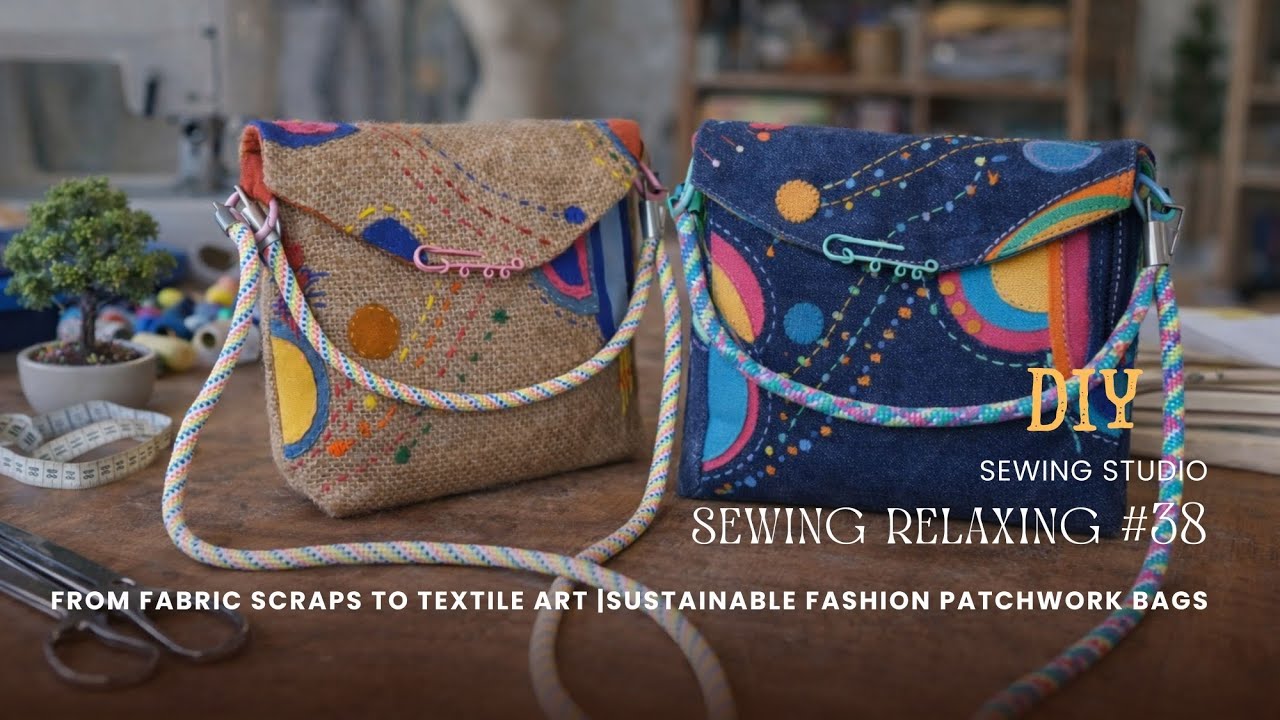 [sewing relaxing]#38 l From Fabric Scraps to Textile Art | Sustainable Fashion Patchwork Bags