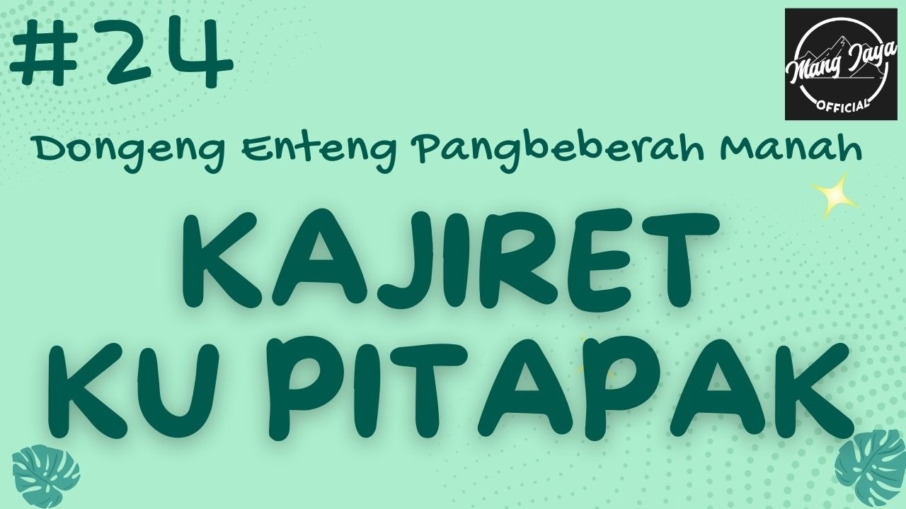 KAJIRET KU PITAPAK 24, Dongeng Enteng Mang Jaya, Carita Sunda @MangJayaOfficial