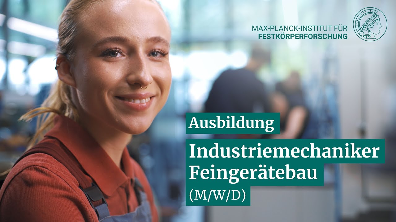 Ausbildung zum Industriemechaniker Feingerätebau am Max-Planck-Institut für Festkörperforschung