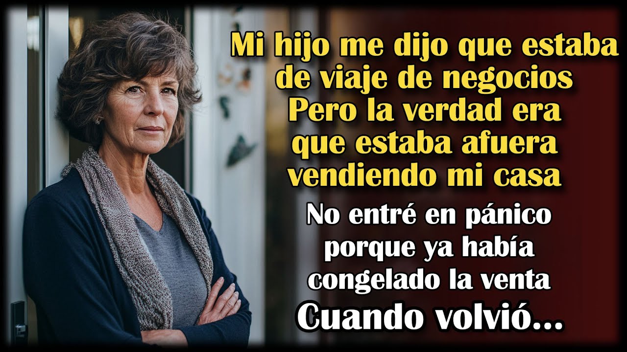 Mi hijo dijo que viajaba por trabajo, pero fue a vender mi casa. No me asusté: ya estaba lista