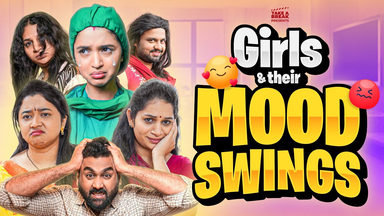 Girls & their Mood Swings | Take A Break