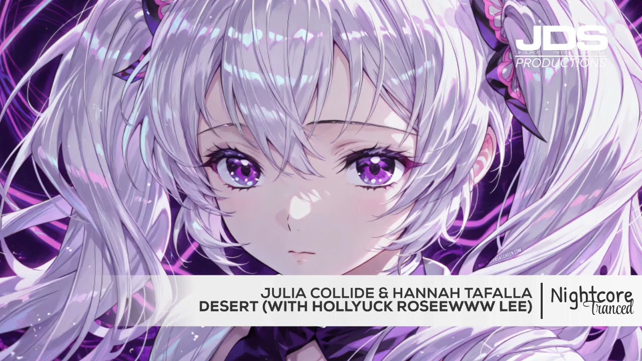 Julia Collide & Hannah Tafalla - Desert (with Hollyuck Roseewww Lee) | Nightcore Tranced