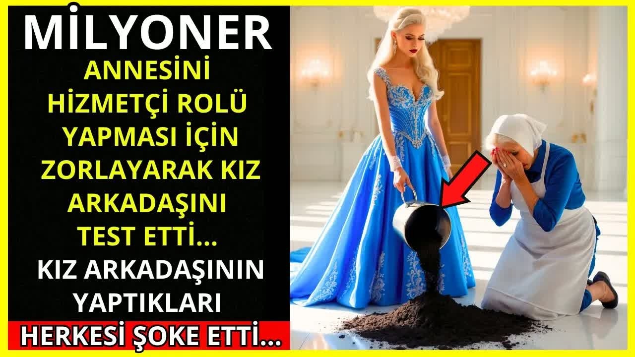 BİR MİLYONER, ANNESİNİ HİZMETÇİ GİBİ DAVRANMAYA ZORLAYARAK KIZ ARKADAŞINI TEST EDİYOR...