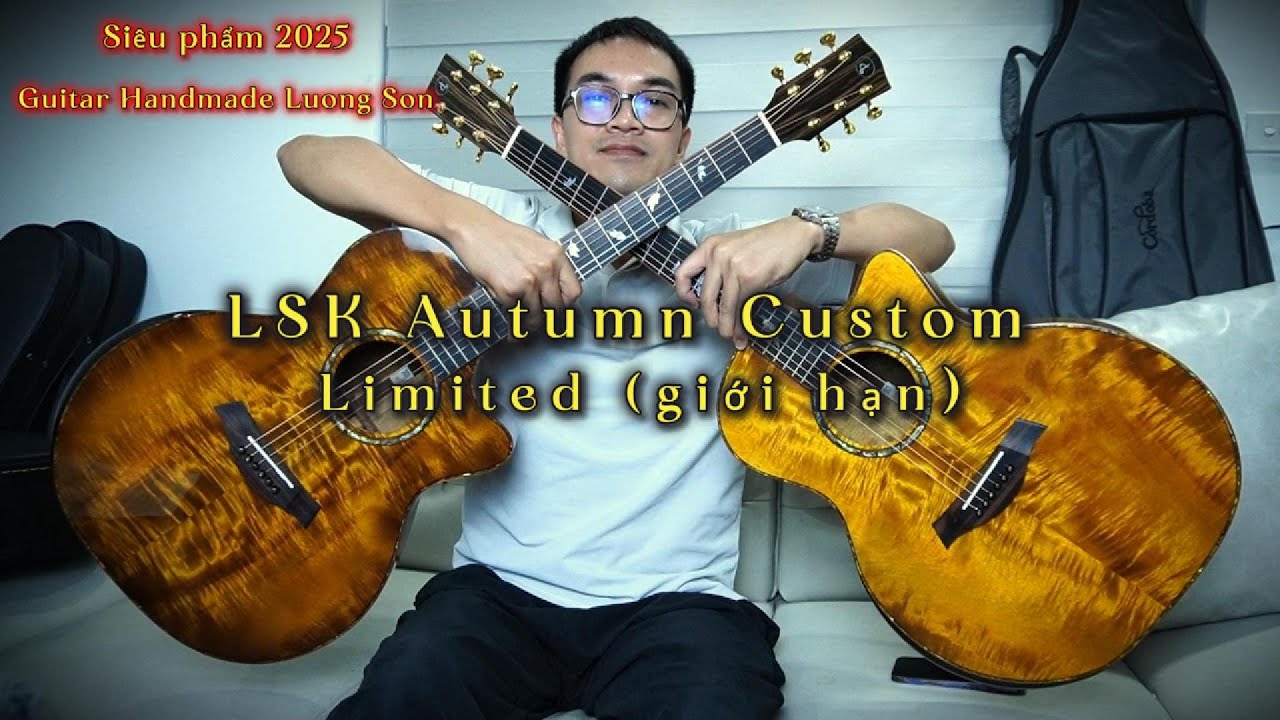 Review Guitar Lương Sơn LSK Autumn Limited 2025 Cao Cấp Cực Đẹp, Âm Thanh Giòn Tan Xuất Sắc