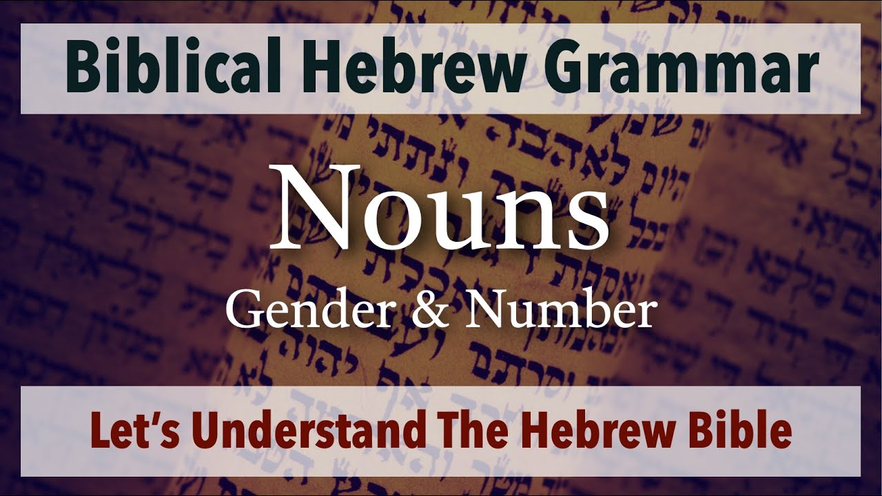 (Part-3) Let's Understand The Hebrew Bible - Grammar -  Nouns. -Gender & Number