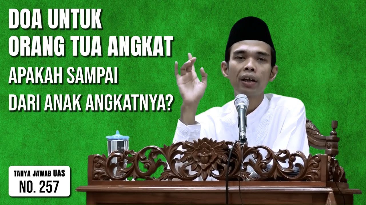 Apakah Sampai Doa Dari Anak Angkat Untuk Orang Tua Angkatnya? (Tanya Jawab UAS #257)