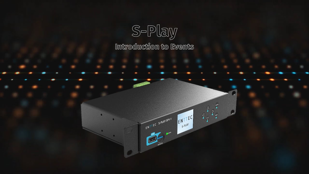 ENTTEC TECH TIPS: S-PLAY - Introduction to Events