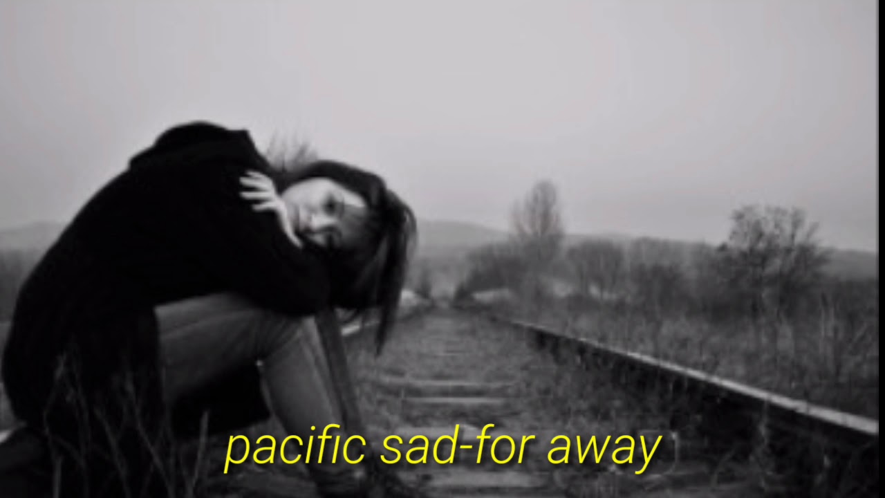 PACIFIC SAD-FOR AWAY/PRA LONGE