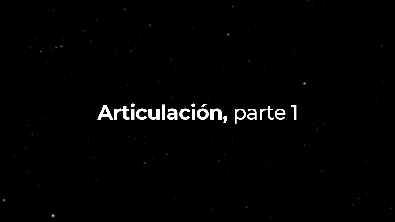 2.4 Articulación, parte 1 | Academia 2021