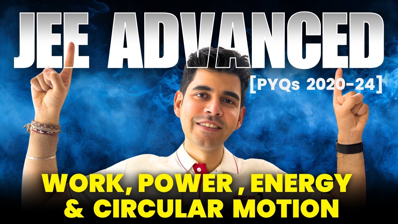 Work, Power, Energy & Circular Motion- JEE Advanced PYQ | Last 5 years | PYQ Khazana #jeeadvancedPYQ