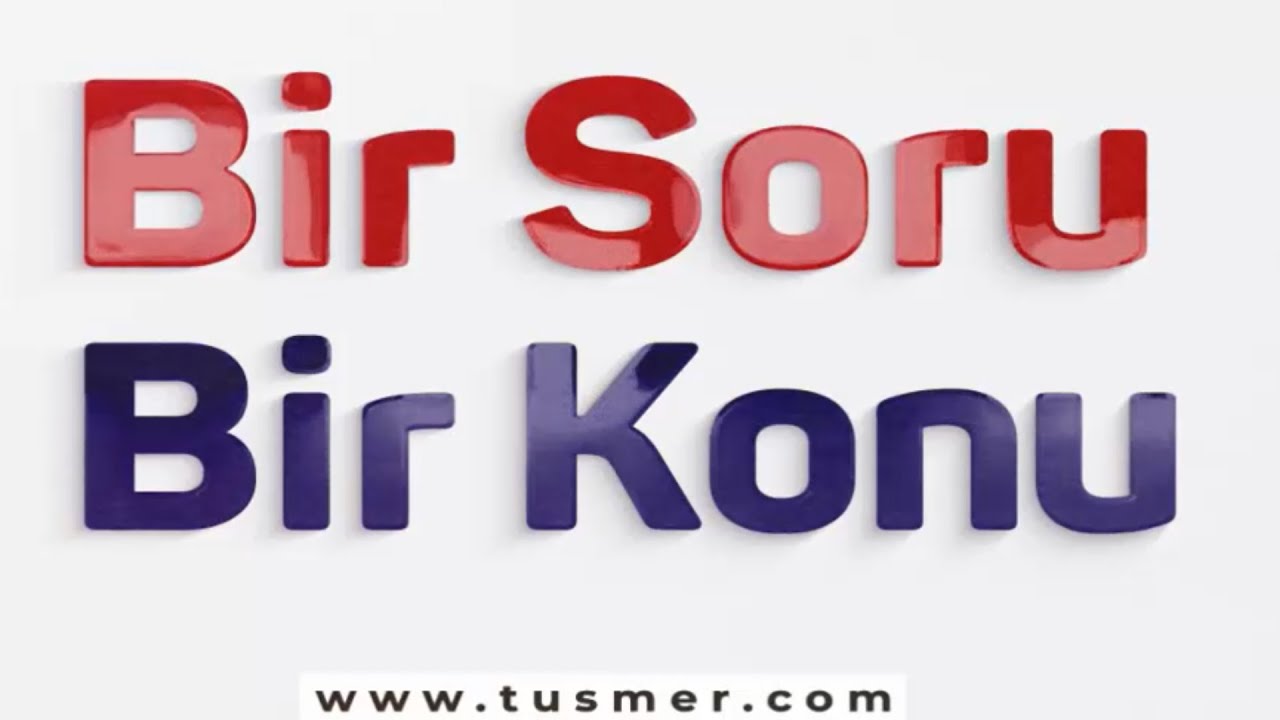 BİR SORU BİR KONU - TUSMER EĞİTİM