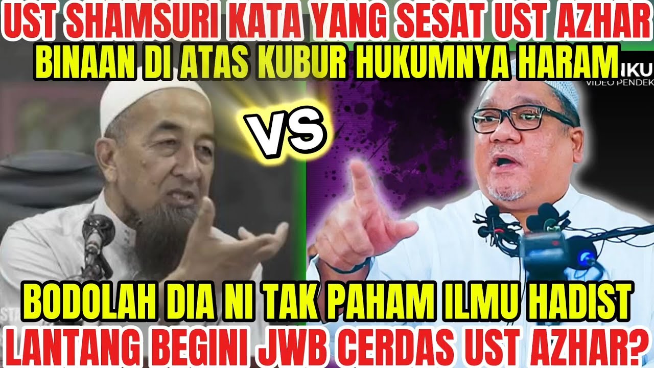 CERDAS❗UST AZHAR IDRUS TAK PAHAM ILMU HADIST❗JAWABAN UST AZHAR BUAT UST SHAMSURI TUNDUK MINTA MAAF❗