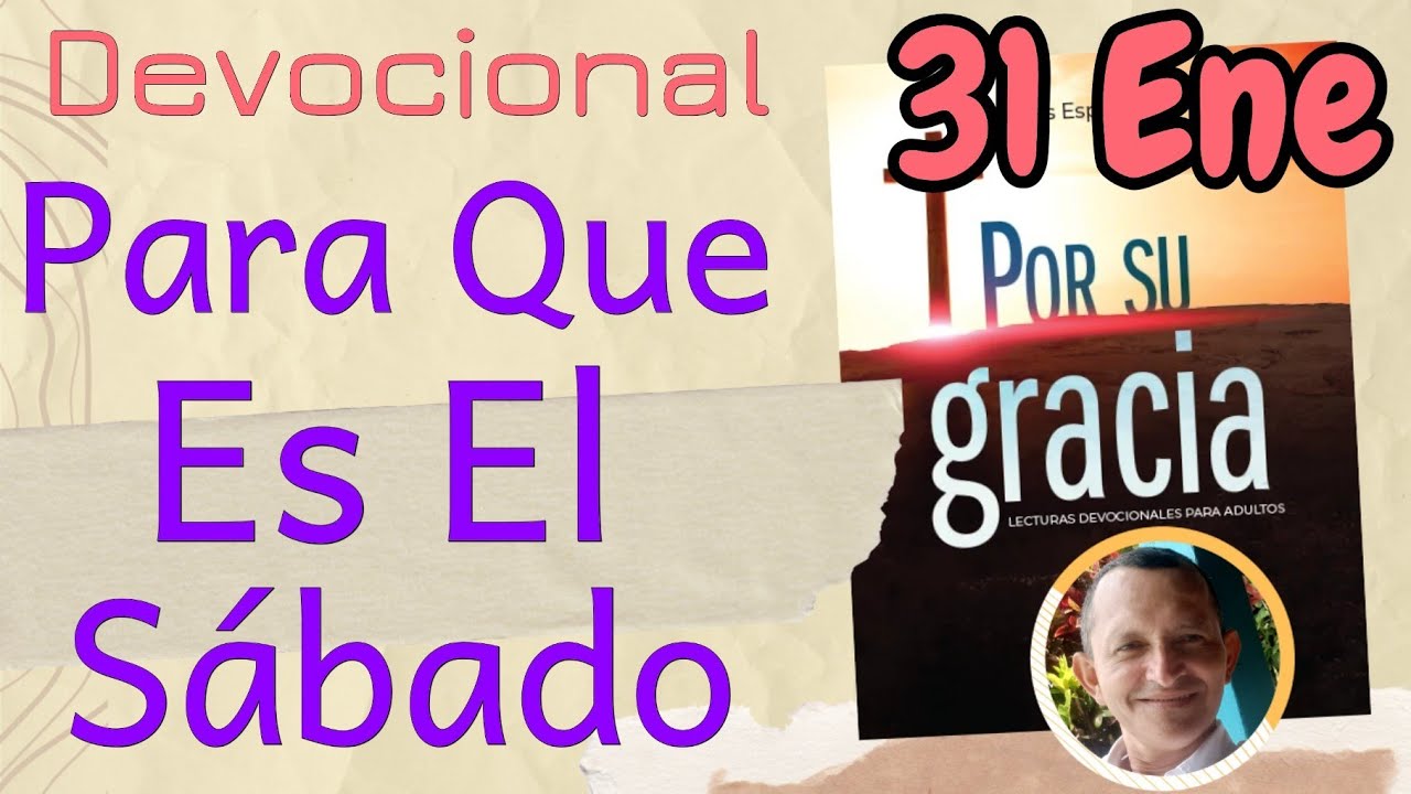 Para Que Es el Sábado   l Devocional Matutina para el 31 de Enero