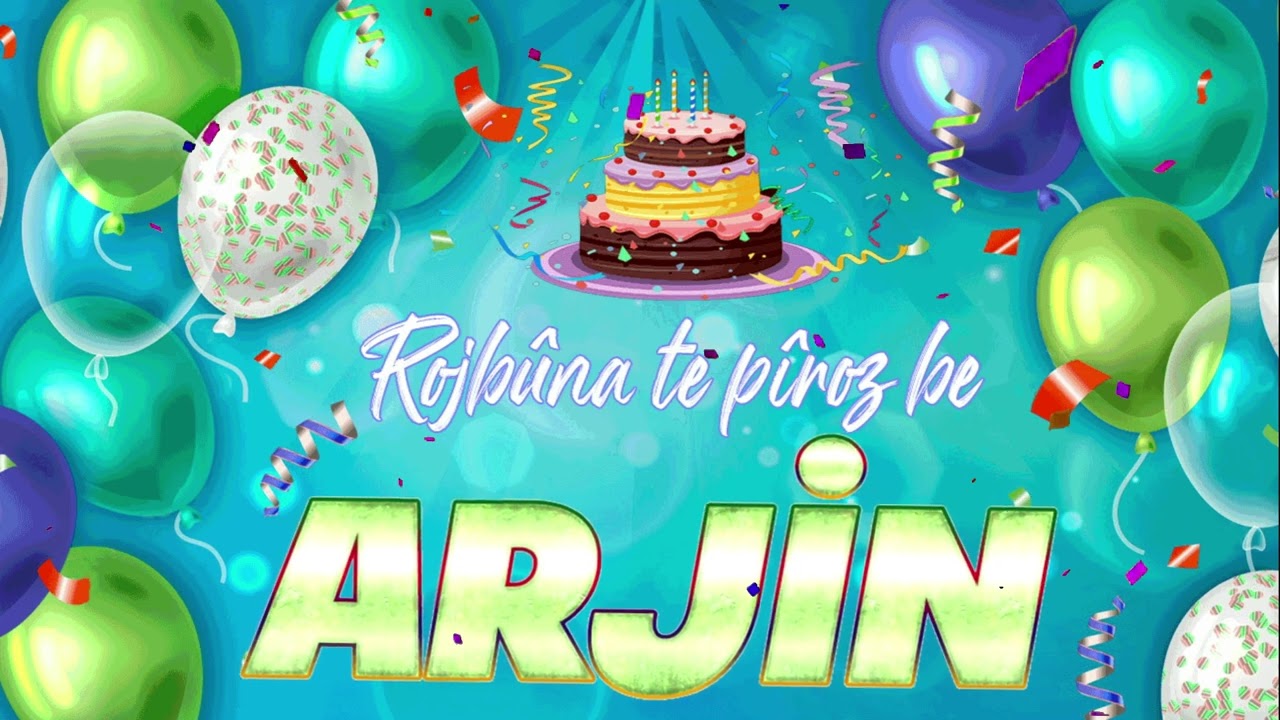 Rojbûna te pîroz be Arjin - Strana Rojbûnê - 2026