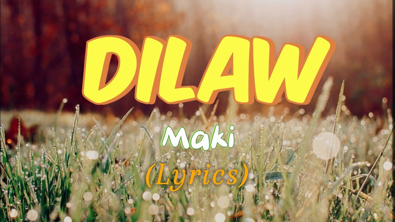 DILAW - MAKI || LYRICS VIDEO