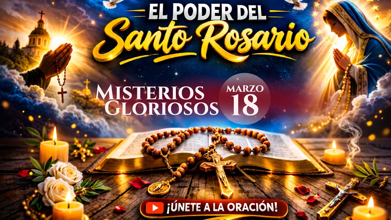Santo Rosario de Hoy Miércoles 18 de Marzo 2026 🌹 Misterios Gloriosos | Rosario de Hoy