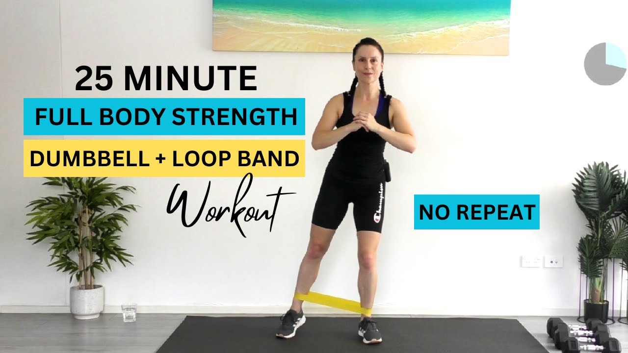 25 Min Full Body Dumbbells & Loop Band Workout - No Repeat