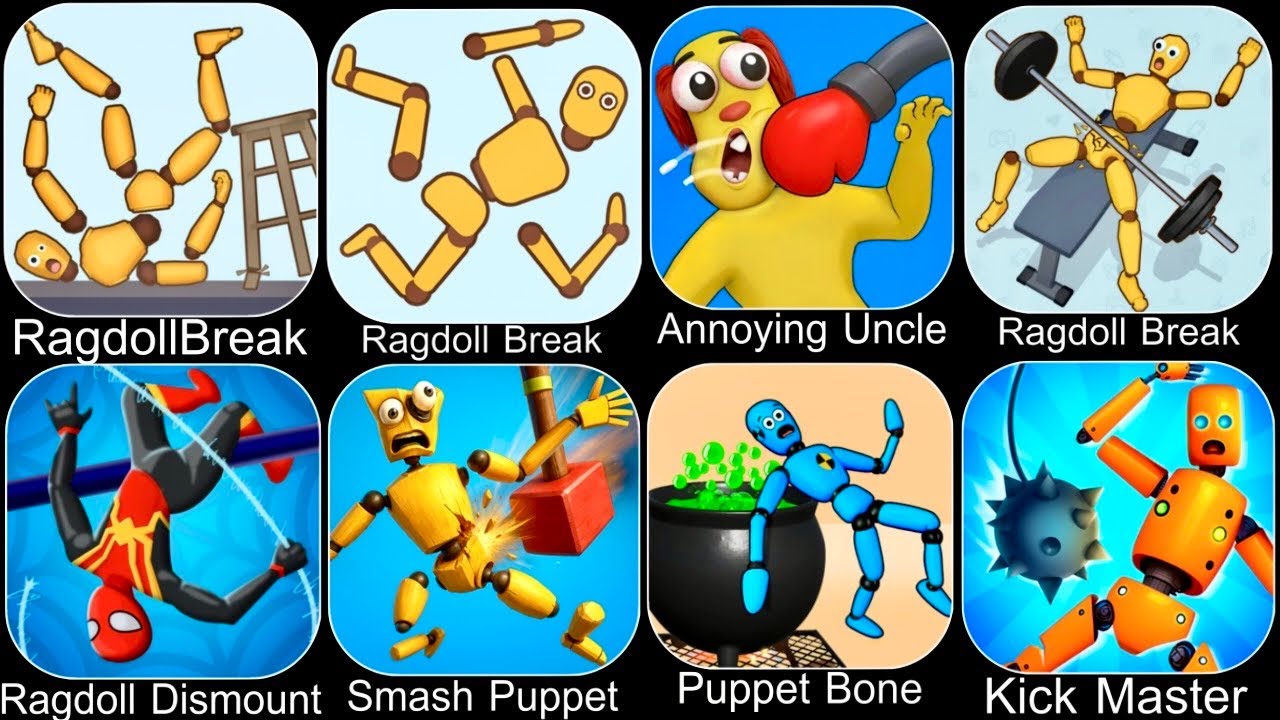 Ragdoll Dummy,Ragdoll Break,Kick the Buddy,Annoying Uncle Punch,Kick Loser,Smash Puppet,Ragdoll Game