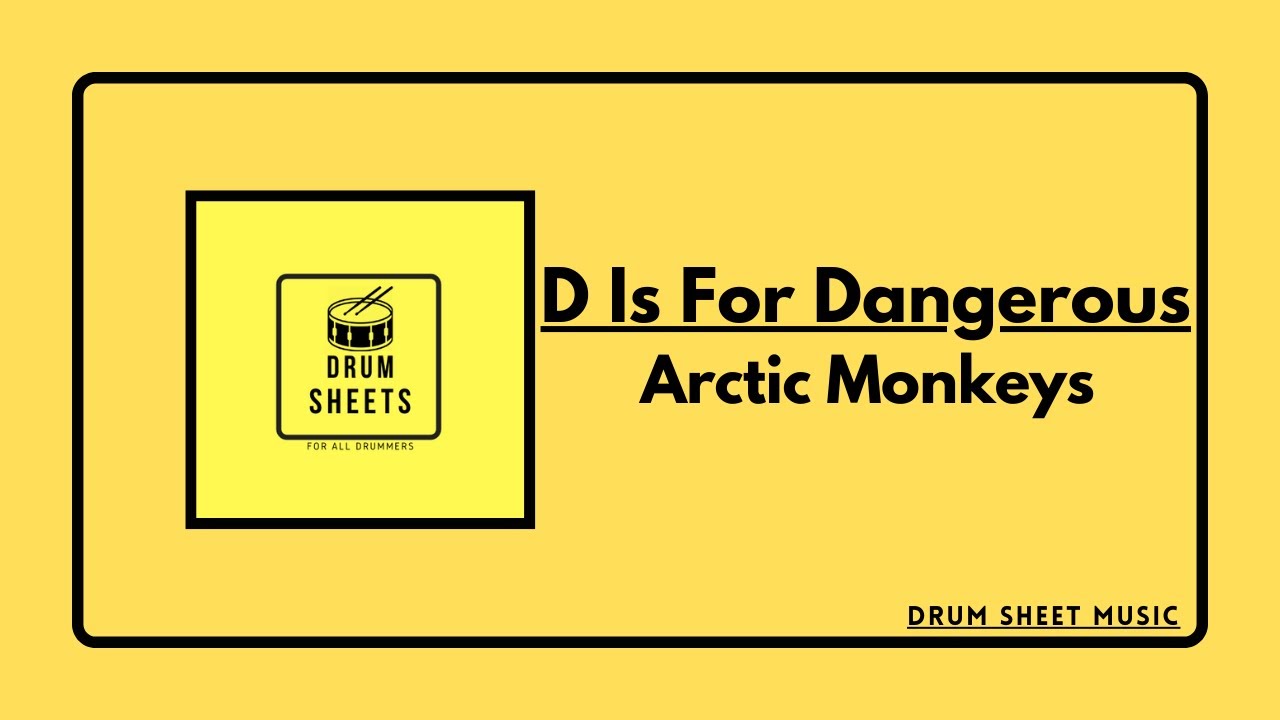 D Is For Dangerous - Arctic Monkeys / Drum Sheet Music