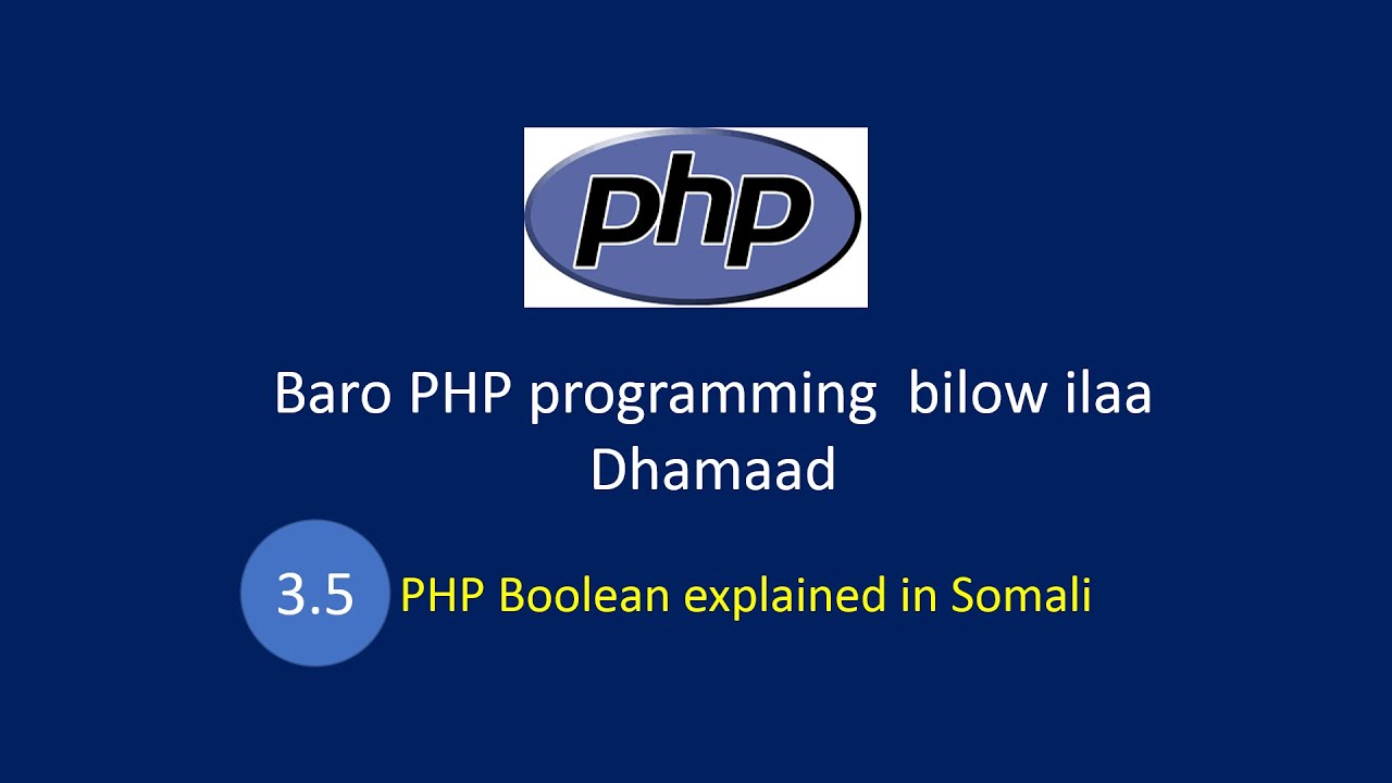 PHP programming bilow ilaa dhamaad [Part 3.5] - PHP Boolan explained in Somali language