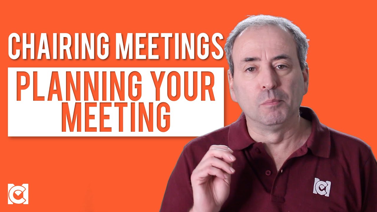 Chairing Meetings - Planning Your Meeting