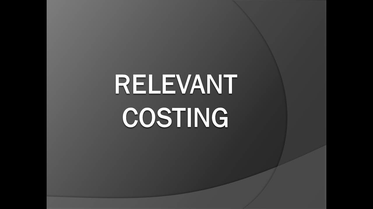 RELEVANT COSTING PART 1