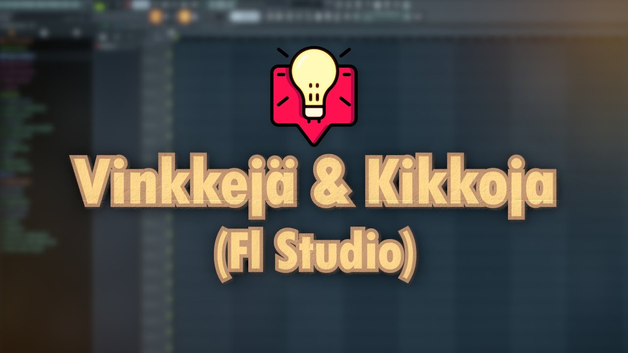 Vinkkej&auml; & Kikkoja Musiikin Tekoon [FL Studio]🇫🇮