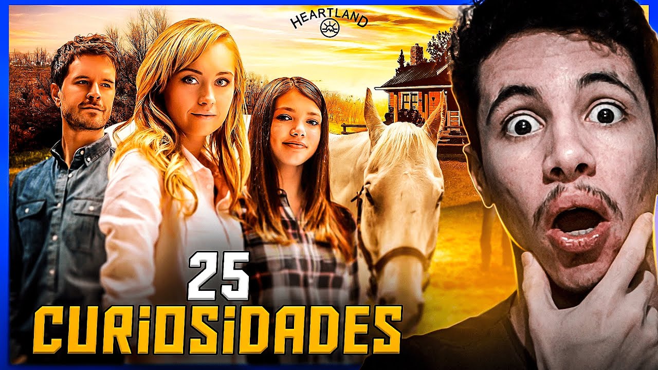 25 CURIOSIDADES INCRÍVEIS DE HEARTLAND!