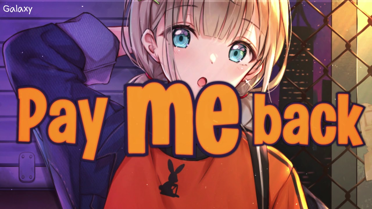 「Nightcore」→ PAY ME BACK! - (lyrics)