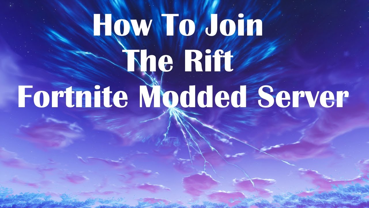 How To Join The Rift Fortnite Modded Server