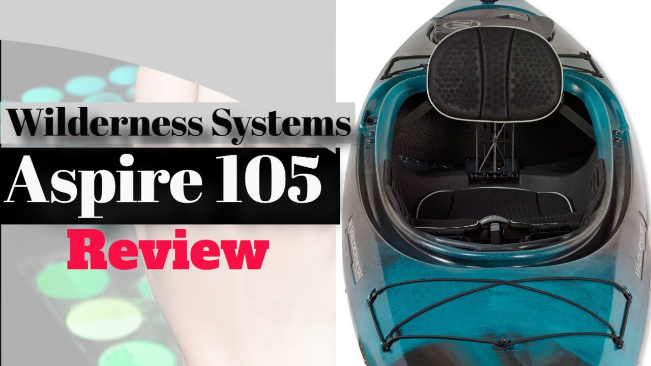 Wilderness Systems Aspire 105 Detailed Review