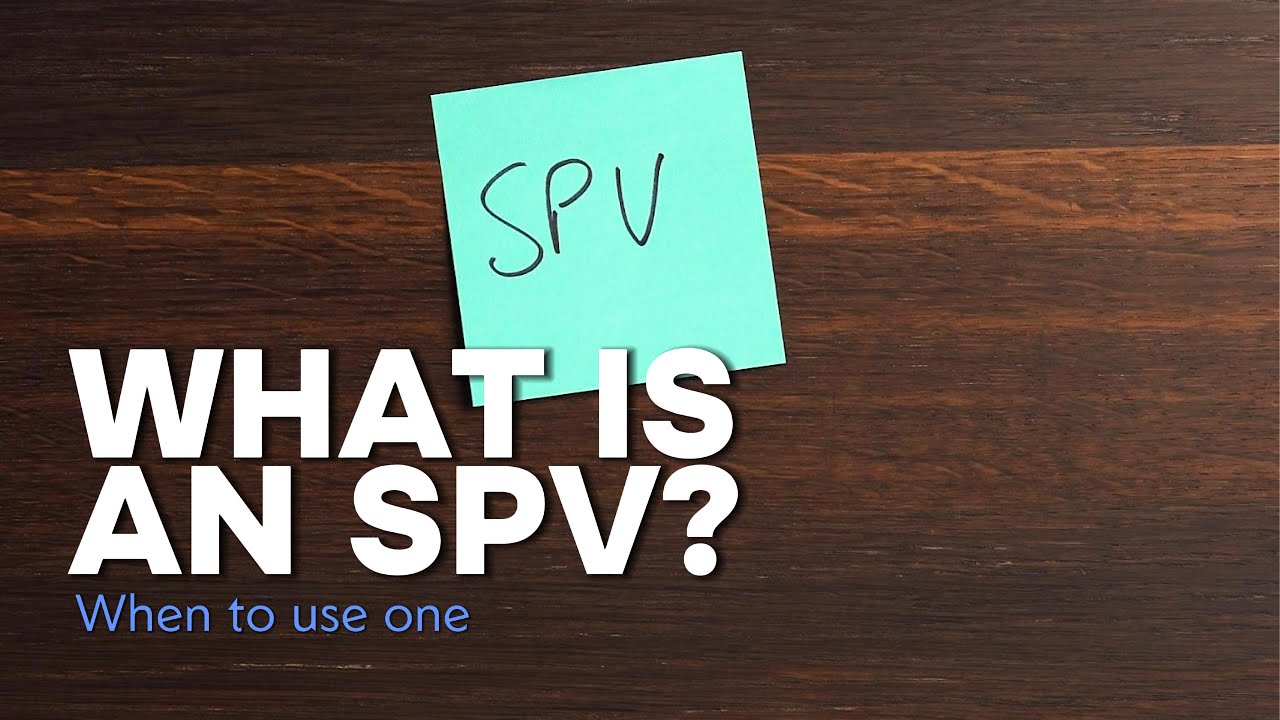 What&rsquo;s an SPV and When Should You Use One?